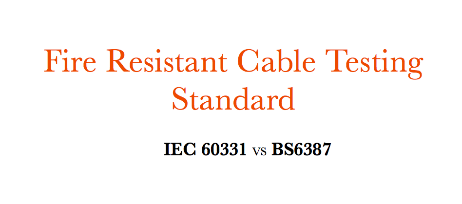 내화성 케이블 테스트 표준 ¼ IEC 60331 VS BS6387